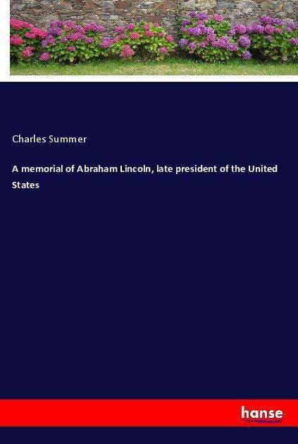 Cover for Summer · A memorial of Abraham Lincoln, l (Book)