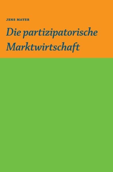 Cover for Mayer · Die partizipative Marktwirtschaft (Buch) (2020)