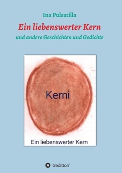 Cover for Ina Pulsatilla · Ein liebenswerter Kern (Taschenbuch) (2021)