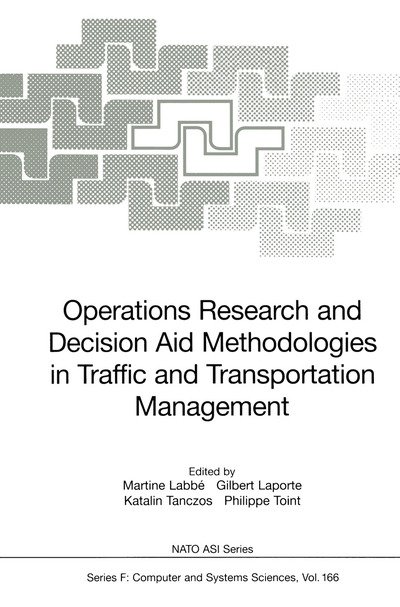 Cover for G Laporte · Operations Research and Decision Aid Methodologies in Traffic and Transportation Management - Nato ASI Subseries F: (Hardcover bog) [1998 edition] (1998)