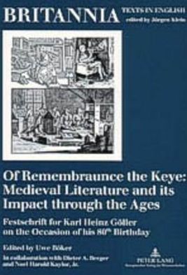 Cover for Of Remembraunce the Keye: Medieval Literature and Its Impact Through the Ages: Festschrift for Karl Heinz Goeller on the Occasion of His 80th Birthday - Britannia Texts in English: Literature, Culture, History from Early Modern Times to  the Present (Paperback Book) (2004)