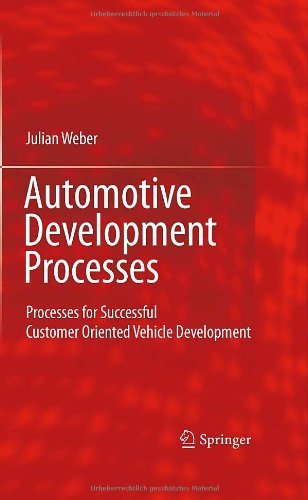 Automotive Development Processes: Processes for Successful Customer Oriented Vehicle Development - Julian Weber - Kirjat - Springer-Verlag Berlin and Heidelberg Gm - 9783642012525 - tiistai 7. heinäkuuta 2009