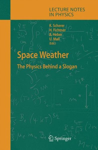 Cover for Klaus Scherer · Space Weather: The Physics Behind a Slogan - Lecture Notes in Physics (Paperback Book) [2005 edition] (2014)