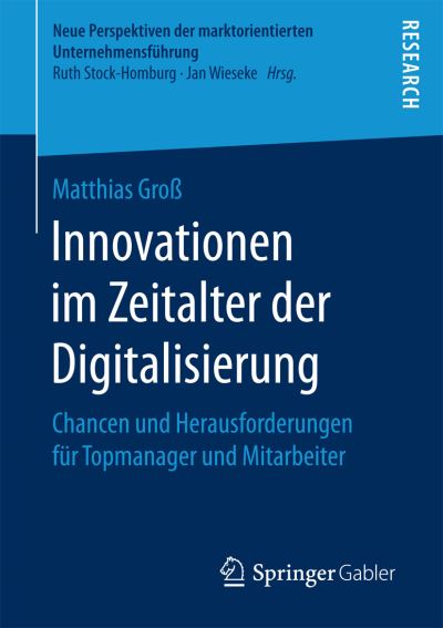 Innovationen im Zeitalter der Digi - Groß - Books -  - 9783658189525 - July 18, 2017