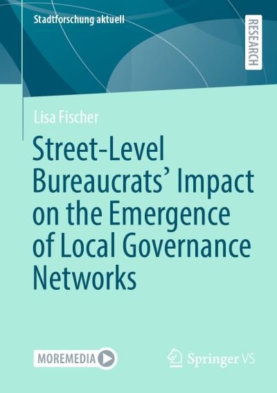 Cover for Lisa Fischer · Street-Level Bureaucrats' Impact on the Emergence of Local Governance Networks - Stadtforschung aktuell (Paperback Book) [1st ed. 2021 edition] (2021)