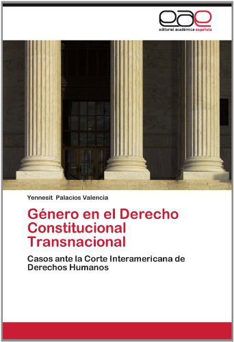 Cover for Yennesit Palacios Valencia · Género en El Derecho Constitucional Transnacional: Casos Ante La Corte Interamericana De Derechos Humanos (Paperback Book) [Spanish edition] (2012)