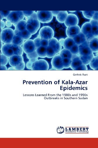 Cover for Gathak Ruei · Prevention of Kala-azar Epidemics: Lessons Learned from the 1980s and 1990s Outbreaks in Southern Sudan (Pocketbok) (2012)