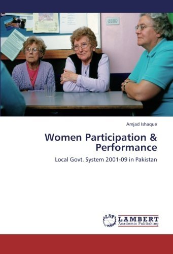 Women Participation & Performance: Local Govt. System 2001-09 in Pakistan - Amjad Ishaque - Books - LAP LAMBERT Academic Publishing - 9783659195525 - August 29, 2012