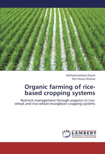 Cover for Shri Niwas Sharma · Organic Farming of Rice-based Cropping Systems: Nutrient Management Through Organics in Rice-wheat and Rice-wheat-mungbean Cropping Systems (Paperback Book) (2012)