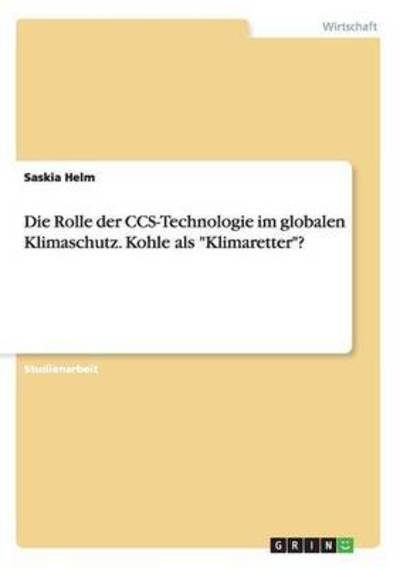 Die Rolle der CCS-Technologie im g - Helm - Books -  - 9783668159525 - February 24, 2016