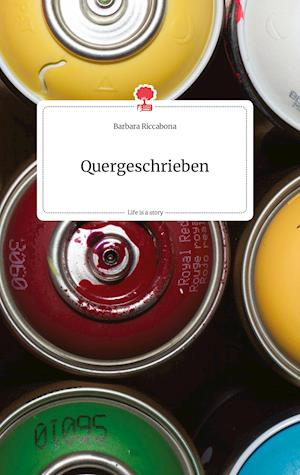 Cover for Barbara Riccabona · Quergeschrieben. Life is a Story - story.one (Hardcover Book) (2021)