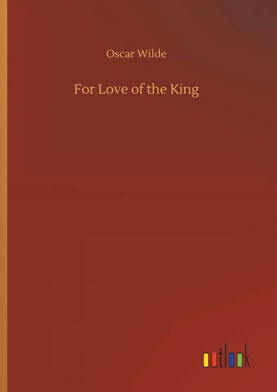 Cover for Wilde · For Love of the King (Book) (2018)