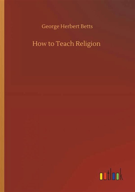Cover for Betts · How to Teach Religion (Bog) (2019)