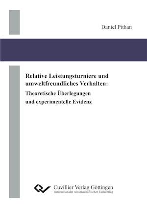Cover for Daniel Pithan · Relative Leistungsturniere und umweltfreundliches Verhalten. Theoretische Überlegungen und experimentelle Evidenz (Paperback Book) (2016)