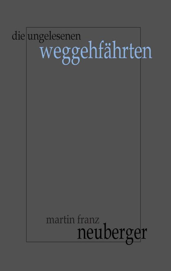 Cover for Martin Franz Neuberger · Die ungelesenen Weggehfahrten (Paperback Book) (2016)