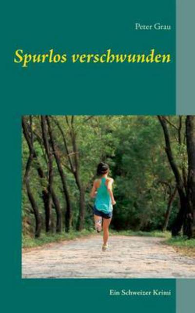 Spurlos verschwunden - Grau - Books - - 9783741281525 - November 10, 2016