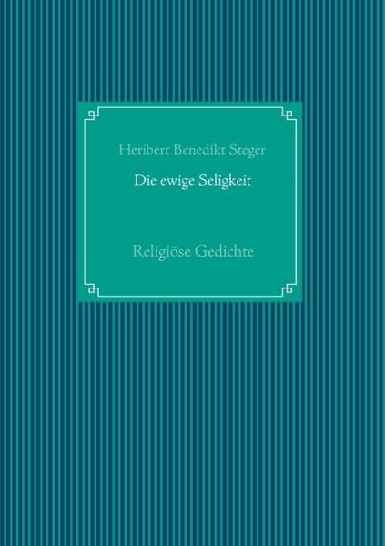 Cover for Steger · Die ewige Seligkeit (Book) (2019)