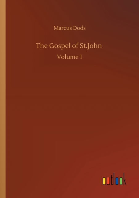 Cover for Marcus Dods · The Gospel of St.John: Volume 1 (Paperback Book) (2020)