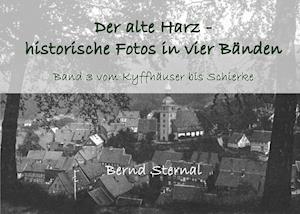 Cover for Bernd Sternal · Der alte Harz - historische Fotos in vier Bänden (Paperback Book) (2021)