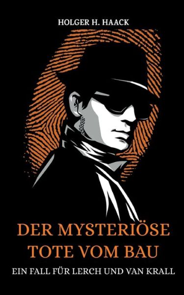 Cover for Holger H Haack · Der mysterioese Tote vom Bau: Ein Fall fur Lerch und van Krall (Paperback Book) (2021)