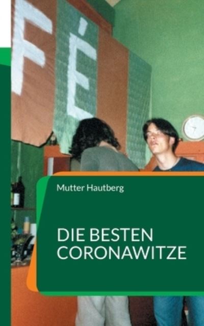 Cover for Mutter Hautberg · Die besten CoronaWitze (Pocketbok) (2021)