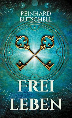 Cover for Reinhard Butschell · Frei leben (Book) (2023)