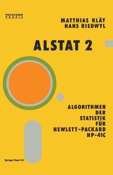 Alstat 2 Algorithmen Der Statistik Fur Hewlett-Packard Hp-41c - Programm Praxis - Klay - Bøger - Birkhauser Verlag AG - 9783764316525 - 1984