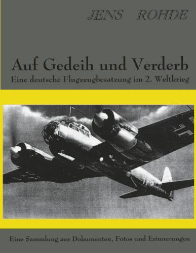 Cover for Jens Rohde · Auf Gedeih und Verderb - Eine deutsche Flugzeugbesatzung im 2. Weltkrieg (Paperback Book) [German edition] (2001)