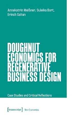 Cover for Meißner, Annekatrin (&lt;p&gt;Annekatrin Meißner, Universitat Passau, Deutschland&lt; / p&gt;) · Doughnut Economics for Regenerative Business Design: Case Studies and Critical Reflections - Neue Okonomie (Paperback Book) (2025)