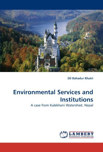 Cover for Dil Bahadur Khatri · Environmental Services and Institutions: a Case from Kulekhani Watershed, Nepal (Paperback Book) (2010)