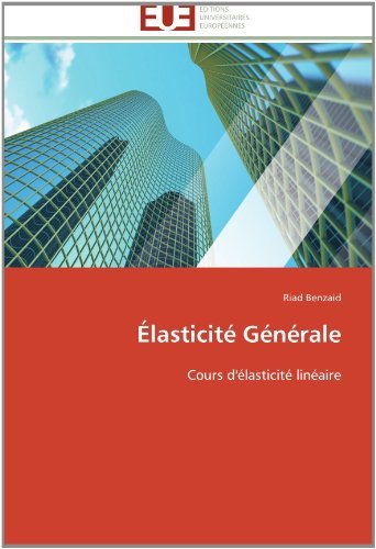 Élasticité Générale: Cours D'élasticité Linéaire - Riad Benzaid - Bøger - Editions universitaires europeennes - 9783841789525 - 28. februar 2018