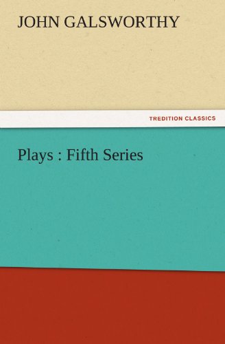 Cover for John Galsworthy · Plays : Fifth Series (Tredition Classics) (Paperback Book) (2011)