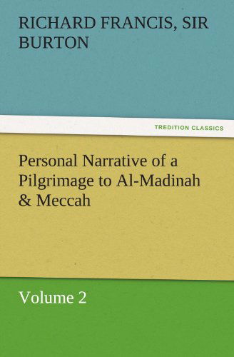 Cover for Sir Burton Richard Francis · Personal Narrative of a Pilgrimage to Al-madinah &amp; Meccah  -  Volume 2 (Tredition Classics) (Paperback Book) (2011)