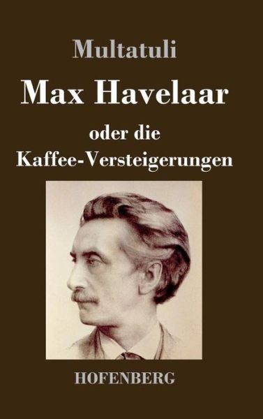 Cover for Multatuli · Max Havelaar Oder Die Kaffee-versteigerungen (Gebundenes Buch) (2015)