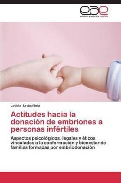Cover for Urdapilleta Leticia · Actitudes Hacia La Donacion De Embriones a Personas Infertiles (Paperback Book) (2011)