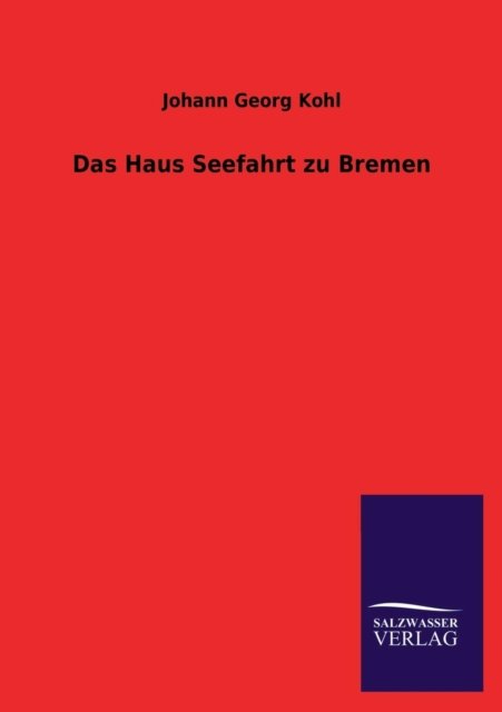Cover for Johann Georg Kohl · Das Haus Seefahrt Zu Bremen (Paperback Book) [German edition] (2013)
