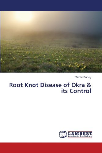 Cover for Widhi Dubey · Root Knot Disease of Okra &amp; Its Control (Paperback Book) (2012)