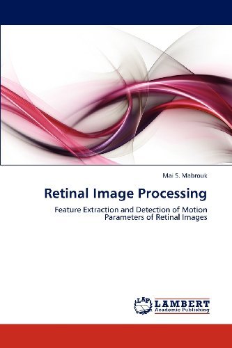 Cover for Mai S. Mabrouk · Retinal Image Processing: Feature Extraction and Detection of Motion Parameters of Retinal Images (Taschenbuch) (2012)