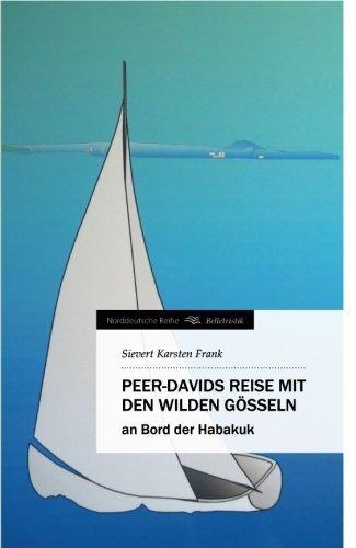 Cover for Sievert Karsten Frank · Peer-davids Reise Mit den Wilden Gösseln: an Bord Der Habakuk (Norddeutsche Reihe) (German Edition) (Paperback Book) [German edition] (2012)