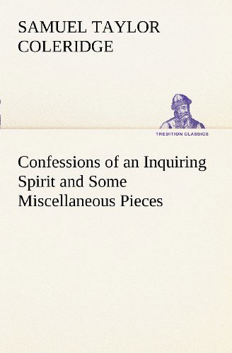 Cover for Samuel Taylor Coleridge · Confessions of an Inquiring Spirit and Some Miscellaneous Pieces (Tredition Classics) (Paperback Book) (2012)