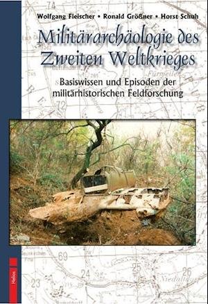 Cover for Wolfgang Fleischer · Militärarchäologie des Zweiten Weltkrieges (Gebundenes Buch) (2011)