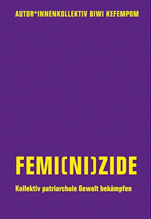 Cover for Biwi Kefempom · Femi (ni)zide: Kollektiv patriarchale Gewalt bekämpfen (Book) (2023)