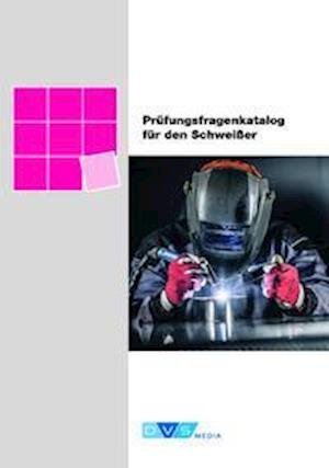 Cover for DVS Media GmbH · Prüfungsfragenkatalog für den Schweißer (Paperback Book) (2021)