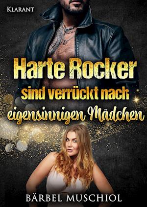 Cover for Bärbel Muschiol · Harte Rocker sind verrückt nach eigensinnigen Mädchen. Rockerroman (Book) (2022)