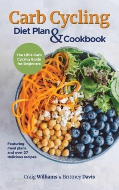 Cover for Craig Williams · Carb Cycling Diet Plan &amp; Cookbook (Hardcover Book) (2020)