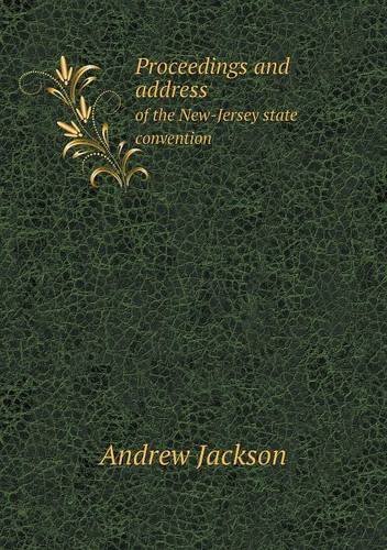 Cover for Andrew Jackson · Proceedings and Address of the New-jersey State Convention (Paperback Book) (2013)