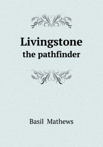 Cover for Basil Mathews · Livingstone the Pathfinder (Paperback Book) (2013)