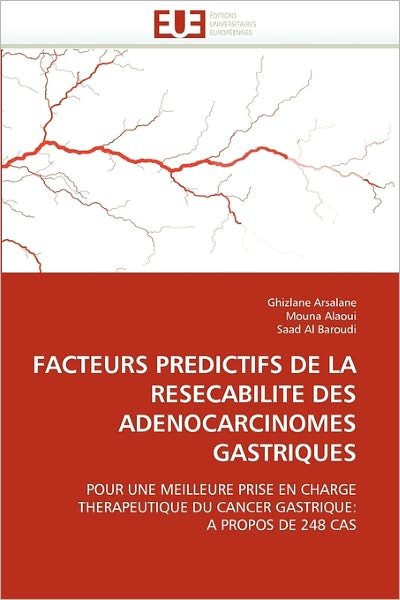 Cover for Saad Al Baroudi · Facteurs Predictifs De La Resecabilite Des Adenocarcinomes Gastriques: Pour Une Meilleure Prise en Charge Therapeutique Du Cancer Gastrique: a Propos De 248 Cas (Pocketbok) [French edition] (2018)