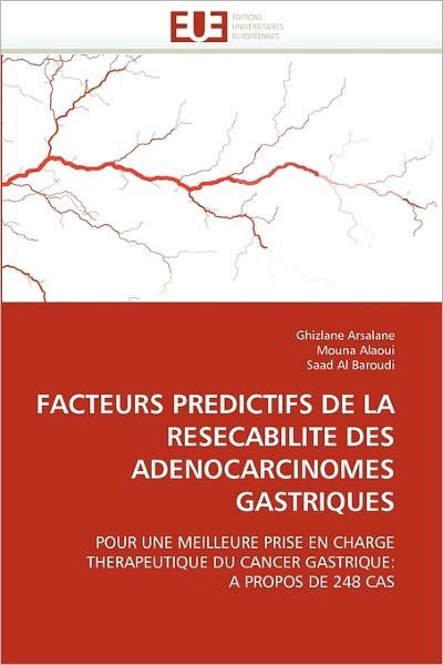 Cover for Saad Al Baroudi · Facteurs Predictifs De La Resecabilite Des Adenocarcinomes Gastriques: Pour Une Meilleure Prise en Charge Therapeutique Du Cancer Gastrique: a Propos De 248 Cas (Pocketbok) [French edition] (2018)