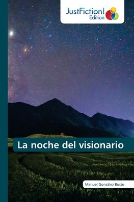 Cover for Manuel Gonzalez Busto · La noche del visionario (Paperback Book) (2021)